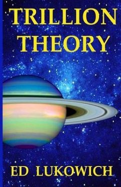 Trillion Theory - Lukowich, Ed Richard