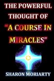 The Powerful Thought of &quote;A Course In Miracles&quote;