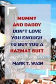 Mommy and Daddy Don't Love You Enough to Buy You a Hazmat Suit