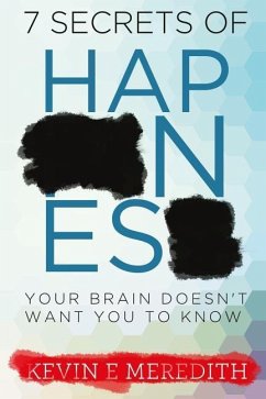 7 Secrets of Happiness Your Brain Doesn't Want You to Know - Meredith, Kevin
