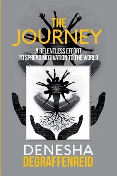 The Journey: A Relentless Effort to Spread Motivation to the World - Degraffenreid, Denesha