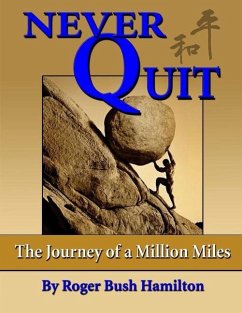 Never Quit: (The Journey of a Million Miles) - Hamilton, Roger Bush