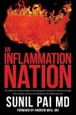 An Inflammation Nation: The Definitive 10-Step Guide to Preventing and Treating All Diseases through Diet, Lifestyle, and the Use of Natural A