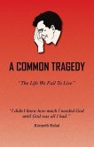 A Common Tragedy: The Life We Fail to Live