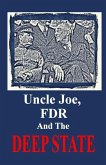 Uncle Joe, FDR and the DEEP STATE