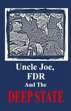 Uncle Joe, FDR and the DEEP STATE - Mayer, W. August