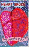 Heart Broke: A collection of my poetry - '...a 'girlfriend' book to inspire hope through experience'.