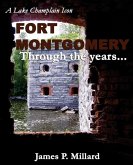 Fort Montgomery Through the Years: A Pictorial History of the Great Stone Fort on Lake Champlain