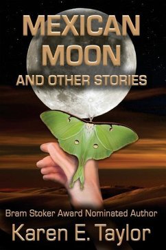 Mexican Moon and Other Stories: A Short Story Collection - Taylor, Karen E.