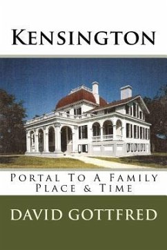 Kensington: Portal To A Family, Place & Time - Gottfred, David