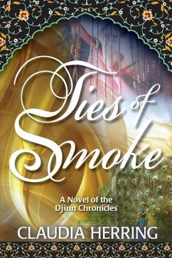 Ties of Smoke: A Novel of the Djinn Chronicles - Herring, Claudia