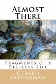 Almost There: Fragments of a Restless Life