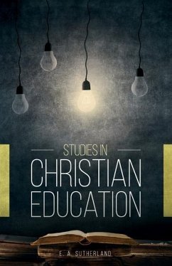Studies in Christian Education - Sutherland, E. A.