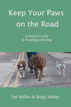 Keep Your Paws on the Road: A Practical Guide to Traveling with Dogs - Walker, Jim; Walker, Birgit