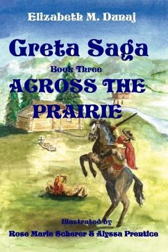 Greta Saga Across The Prairie Book 3 - Dunaj, Elizabeth M.