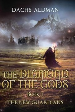 The Diamond Of The Gods Book 1: The New Guardians - Aldman, Dachs
