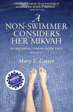 A Non-Swimmer Considers Her Mikvah: On Becoming Jewish After Fifty - Carter, Mary E.