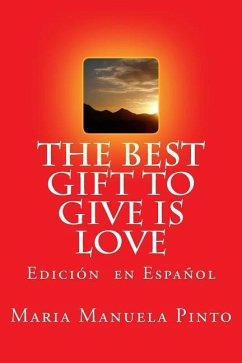 The Best Gift to Give is Love: Edicion en Espanol - Pinto, Maria Manuela