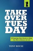Takeover Tuesday: 55 Inspiring Short Stories to Help You Win in Business & Life