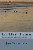 In His Time: Reflections on Walking with the Lord