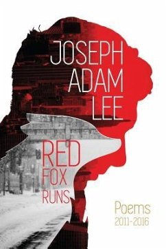 Red Fox Runs: Poems 2011-2016 - Lee, Joseph Adam
