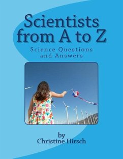 Scientists from A to Z: Science Questions and Answers - Hirsch, Christine