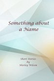 Something about a Name: Short Stories