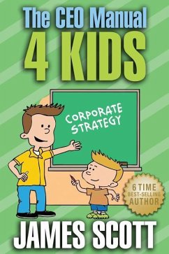 The CEO Manual 4 Kids - Scott, James