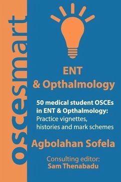 OSCEsmart - 50 medical student OSCEs in ENT & Opthalmology - Thenabadu, Sam; Sofela, Agbolahan