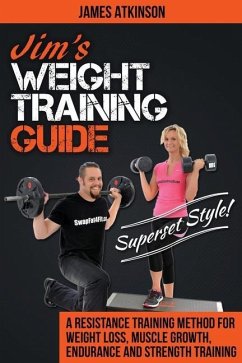 Jim's Weight Training Guide, Superset Style! - Atkinson, James