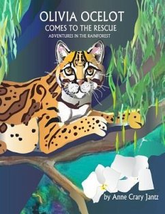 Olivia Ocelot Comes to the Rescue: Adventures in the Rainforest - Jantz, Anne Crary