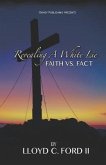 Revealing A White Lie, Faith VS. Fact