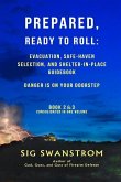 PREPARED, Ready to Roll: Evacuation, Safe-Haven Selection, and Shelter-in-Place Guidebook: Danger is on your doorstep - Book-2 and 3