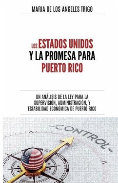 Los Estados Unidos y la PROMESA para Puerto Rico: un análisis de la Ley para la Supervisión, Administración y Estabilidad Económica de Puerto Rico - Trigo, María de Los Angeles