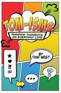 Tomisms: Random Thoughts on Everyday Life - West, Tom