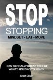 Stop Stopping: How To Finally Break Free Of What's Holding You Back