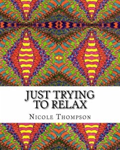 Just Trying to Relax: Coloring Book for the Abstract Artist - Thompson, Nicole