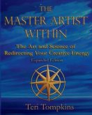 The Master Artist Within: The Art and Science of Redirecting Your Creative Energy
