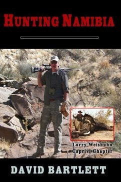 Hunting Namibia: A Brief Hunting Survey of Namibia - Bartlett, David