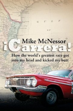 ¡Carrera!: How the world's greatest race got into my head and kicked my butt - McNessor, Mike