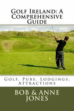 Golf Ireland: A Comprehensive Guide - Jones, Anne; Jones, Bob