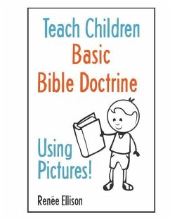 Teach Children Basic Bible Doctrine, Using Pictures - Ellison, Renee
