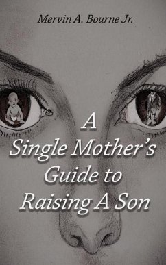 A Single Mother's Guide to Raising a Son - Bourne Jr, Mervin a.
