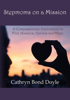 Stepmoms on a Mission: A Compassionate Exploration to Find Answers, Options and Hope - Doyle, Cathryn Bond