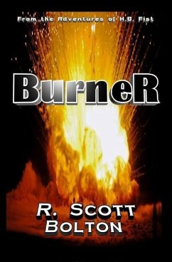 Burner: From the Adventures of H.B. Fist - Bolton, R. Scott