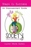 Girls Above Society - Steps to Success: An Empowerment Guide: A Teen Girl's Guide to Confidence