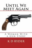 Until We Meet Again: A Woman With a Gun Story