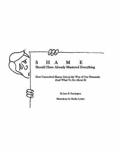 Shame: Should Have Already Mastered Everything: How Unresolved Shame Gets in the Way of Our Humanity (and what to do about it - Pennington M. a., Jane R.