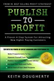 Publish to Profit: A Proven 4-Step System For Attracting New Higher Paying Customers