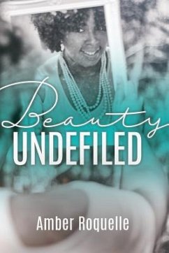 Beauty Undefiled - Roquelle, Amber